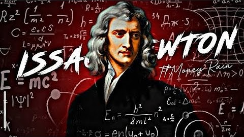 Newton - Edit | Isaac Newton Edit | Newton Status | Money Rain Song