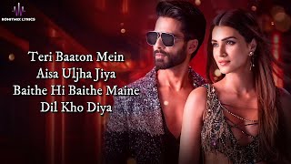 Teri Baaton Mein Aisa Uljha Jiya (LYRICS) - Shahid Kapoor, Kriti Sanon | Raghav, Tanishk, Asees Kaur