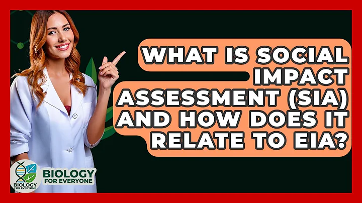 What Is Social Impact Assessment (SIA) And How Does It Relate To EIA? - Biology For Everyone