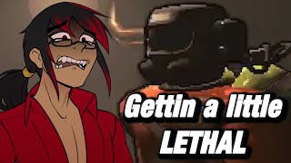 Gettin a little LETHAL