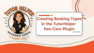 Creating Booking Types In The TutorHelper Core WordPress Plugin