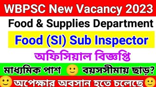 wbpsc food si vacancy 2023 || wbpsc food si 2023 notification || wbpsc food si recruitment 2023