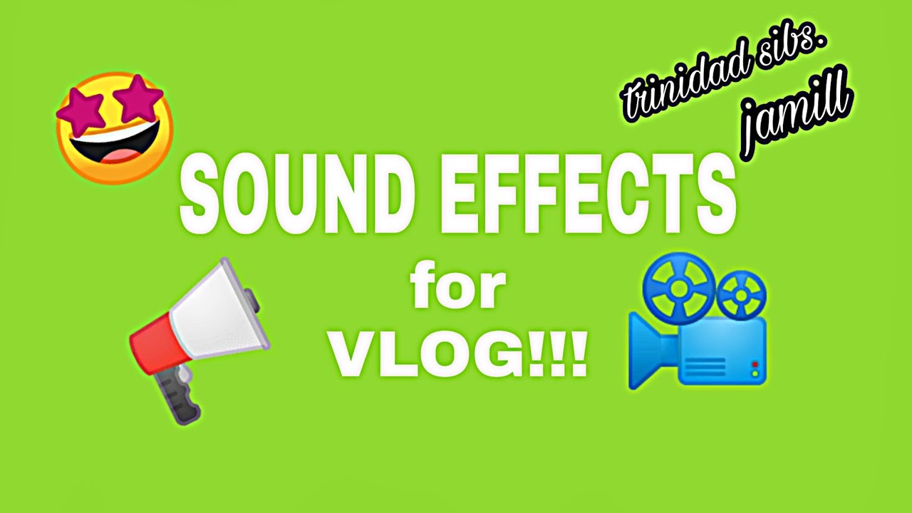 SOUND EFFECTS FOR VLOG ( TRINIDAD SIBLINGS, JAMILL, & JAIGA sound