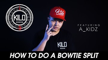 KILO x A_KIDZ : HOW TO DO A BOWTIE SPLIT
