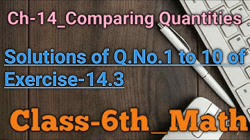 Class 6th ||Maths|| Ch-14_Comparing Quantities ||Explanation of Q.No.1 to 10 of Ex-14.3||By Priyanka