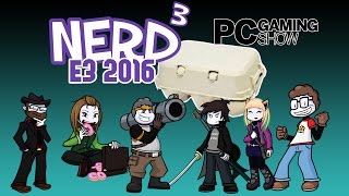 The Nerd³ Crew Do E3! E3 2016 #4 PC Gaming Show Feat. Dan, Jon, Matt, Rebecca, Steve, Tracey & Wot