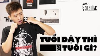 Dấu Hiệu Nhận Biết Tuổi Dậy Thì | 30Shine Bí Quyết Đẹp Trai 99