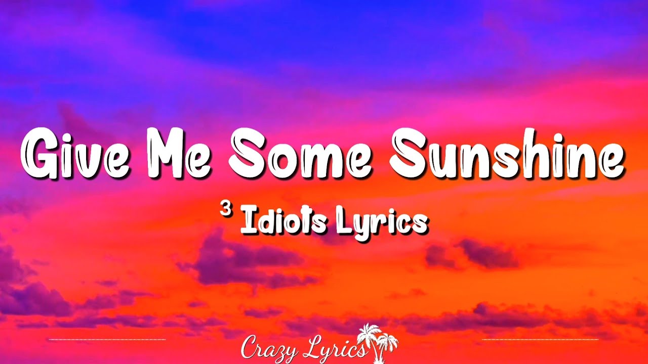 Give Me Some Sunshine (Lyrics), 3 Idiots