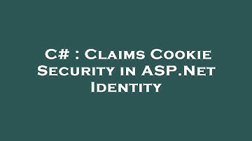 C# : Claims Cookie Security in ASP.Net Identity