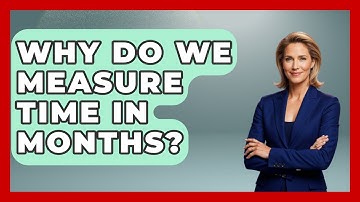 Why Do We Measure Time In Months? - The Numbers Channel