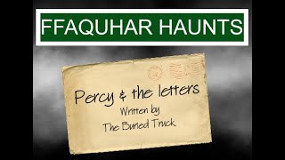 Ffarquhar haunts _ Percy and the letters