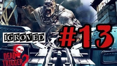 Прохождение dead trigger 2 на смартфоне (Часть 13)