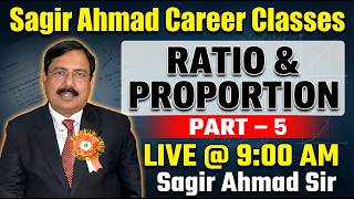Ratio &amp; Proportion Part 5 | Competitive Exams Maths Live by Sagir Sir | Sagir Ahmad Career Classes