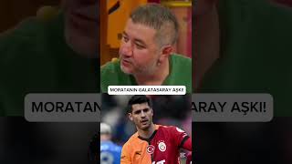 Moratanin Galatasaray Aşki