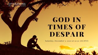 God in Times of Despair (December 5, 2020)