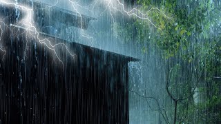 Sleep Soundly Instantly with Heavy Rain on Roof & Powerful Thunder | Rain Thunderstorm for Sleeping