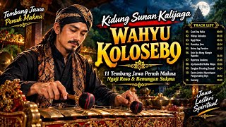 KIDUNG SUNAN KALIJAGA WAHYU KOLOSEBO | 11 Tembang Jawa Penuh Makna, Ngaji Roso & Renungan Sukma