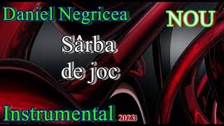 █▬█ █ ▀█▀ 2023 - Sarba De Joc - Daniel Negricea [ Domn&#39; Profesor Danciu ]