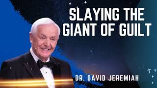 Slaying the Giant of Guilt - Dr. David Jeremiah