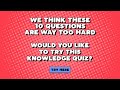 Hard Knowledge Quiz