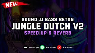 Jungle Dutch V2 ( Speed Up \u0026 Reverb ) 🎧