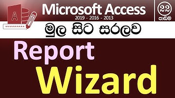 Microsoft Access for Beginners - Part 22 (Report Wizard) - v2019/v2016/v2013 ( in Sinhala)