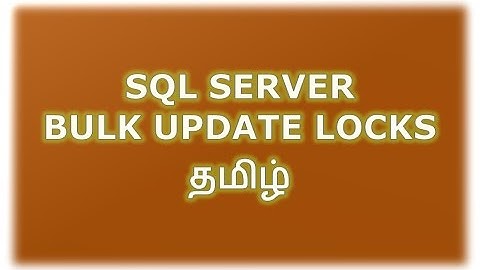 Bulk Update - Locks in SQL Server - Part 9 Tamil