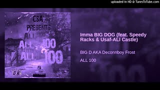 Big Dee Aka Deconboy Frost - Imma Big Dog (feat. Speedy Racks & Usaf-ALI Castle)Thowwd