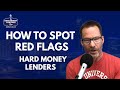 Hard money lenders how to spot red flags when working with lenders