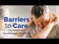 Barriers to Care for People with Developmental Disabilities