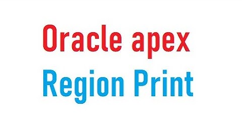 Region Print Oracle Apex