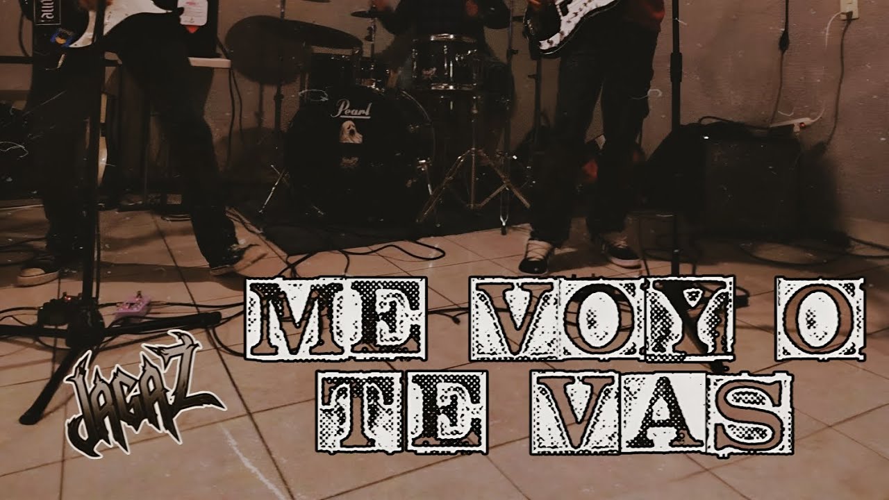Jagaz - Me voy o te vas (letra)