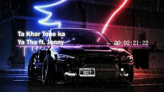 Ta Khar Tone ka - Ya Tha ft .Jenny (hq)