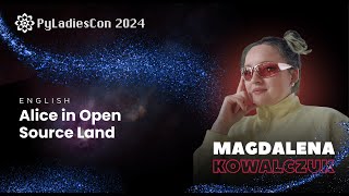 Magdalena Kowalczuk - Alice in Open Source Land