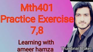 MTH401 EXERCISE 7,8 SOLUTION
