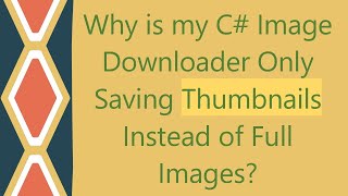 Why is my C# Image Downloader Only Saving Thumbnails Instead of Full Images? screenshot 5