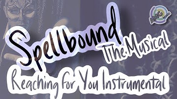 Spellbound - The Musical ~ Reaching for You (Instrumental)