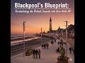 Blackpool’s Blueprint: Revitalising the British Seaside with Chris Webb MP