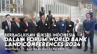 Berbagi Kisah Sukses Indonesia Dalam Forum World Bank Land Conference 2024