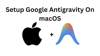 How to Install and Setup Antigravity on macOS
