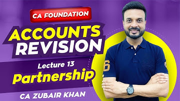 CA Foundation Accounts Revision I Lecture 13 I Partnership I CA Zubair Khan