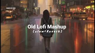 Old Lofi Mashup Old Hindi Song - Slowed And Reverb Slowed Boy Sagar