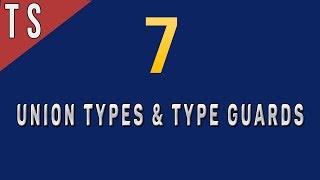 What are Union Types & Type Guards in Typescript - 7