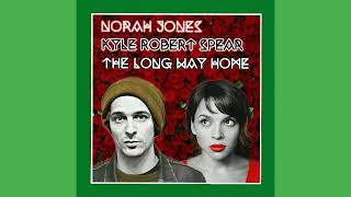 Norah Jones And Kyle Robert Spear - The Long Way Home