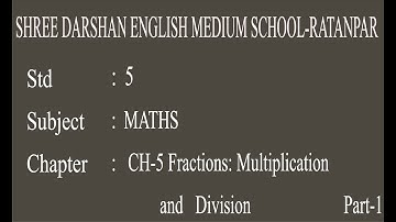 STD -5 | MATHS | CH 5 Fraction; Multiplication and Division | Part 1  | darshanschool Ratanpar