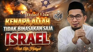 KENAPA ALLAH TIDAK BINASAKAN SAJA ISRAEL CERAMAH USTAD ADI HIDAYAT