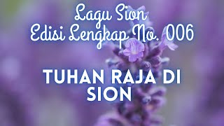 006 TUHAN RAJA DI SION || LAGU SION ||
