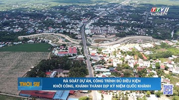 Rà soát dự án, công trình đủ điều kiện khởi công, khánh thành dịp kỷ niệm Quốc khánh | TayNinhTV