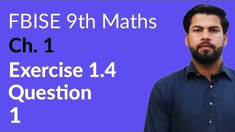 9th Class Maths FBISE, Ch 1 - 9th Maths Exercise 1.4 Question no 1 - 9th Maths Federal Board