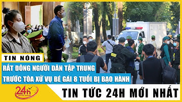 Diễn biến mới nhất vụ xét xử vụ bé gái 8 tuổi bị bạo hành:Dì ghẻ khóc nấc,không lý giải được hành vi